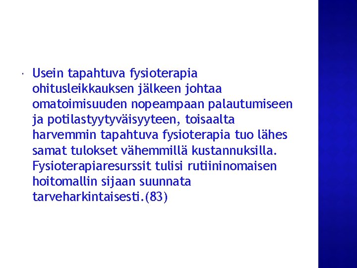 Usein tapahtuva fysioterapia ohitusleikkauksen jälkeen johtaa omatoimisuuden nopeampaan palautumiseen ja potilastyytyväisyyteen, toisaalta harvemmin Usein tapahtuva fysioterapia ohitusleikkauksen jälkeen johtaa omatoimisuuden nopeampaan palautumiseen ja potilastyytyväisyyteen, toisaalta harvemmin