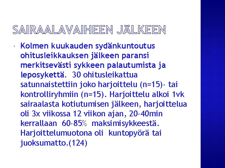 Kolmen kuukauden sydänkuntoutus ohitusleikkauksen jälkeen paransi merkitsevästi sykkeen palautumista ja leposykettä. 30 ohitusleikattua Kolmen kuukauden sydänkuntoutus ohitusleikkauksen jälkeen paransi merkitsevästi sykkeen palautumista ja leposykettä. 30 ohitusleikattua