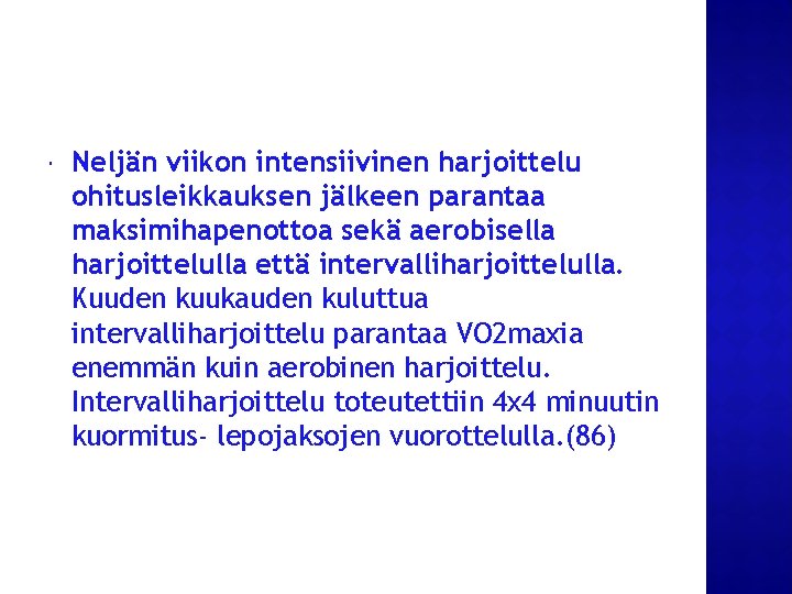  Neljän viikon intensiivinen harjoittelu ohitusleikkauksen jälkeen parantaa maksimihapenottoa sekä aerobisella harjoittelulla että intervalliharjoittelulla.