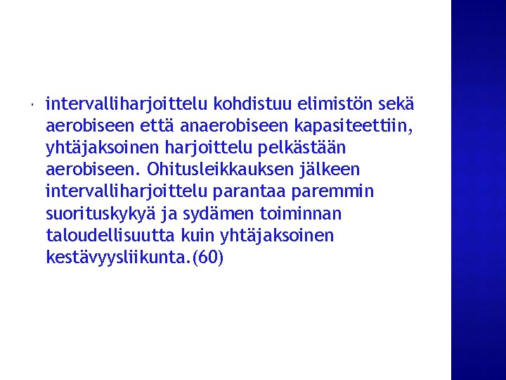  intervalliharjoittelu kohdistuu elimistön sekä aerobiseen että anaerobiseen kapasiteettiin, yhtäjaksoinen harjoittelu pelkästään aerobiseen. Ohitusleikkauksen