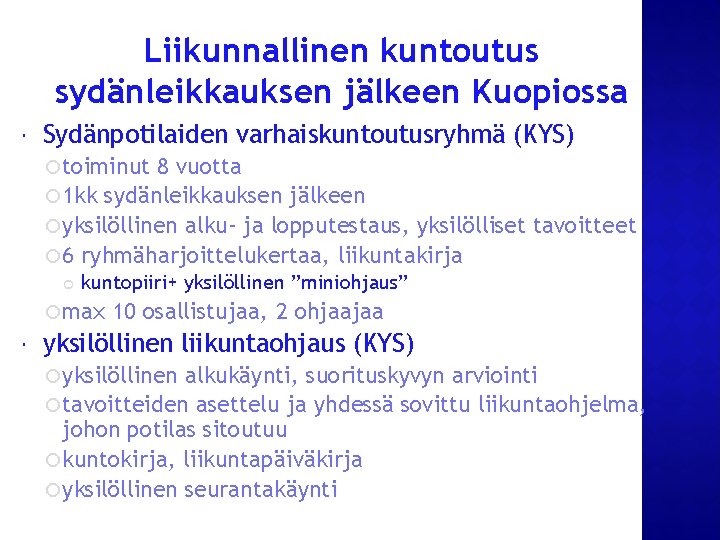 Liikunnallinen kuntoutus sydänleikkauksen jälkeen Kuopiossa Sydänpotilaiden varhaiskuntoutusryhmä (KYS) toiminut 8 vuotta 1 kk sydänleikkauksen