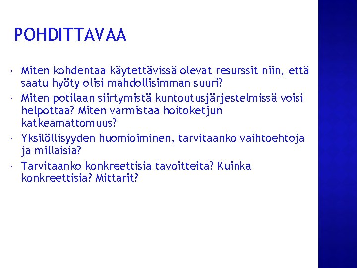 POHDITTAVAA Miten kohdentaa käytettävissä olevat resurssit niin, että saatu hyöty olisi mahdollisimman suuri? Miten POHDITTAVAA Miten kohdentaa käytettävissä olevat resurssit niin, että saatu hyöty olisi mahdollisimman suuri? Miten