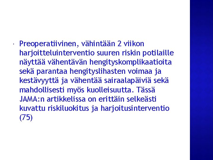 Preoperatiivinen, vähintään 2 viikon harjoitteluinterventio suuren riskin potilaille näyttää vähentävän hengityskomplikaatioita sekä parantaa Preoperatiivinen, vähintään 2 viikon harjoitteluinterventio suuren riskin potilaille näyttää vähentävän hengityskomplikaatioita sekä parantaa