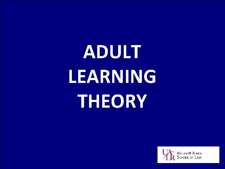 ADULT LEARNING THEORY 