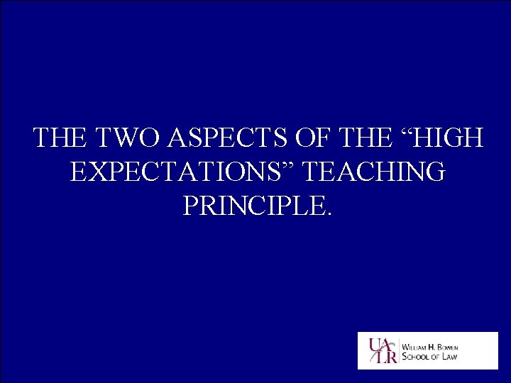 THE TWO ASPECTS OF THE “HIGH EXPECTATIONS” TEACHING PRINCIPLE. 