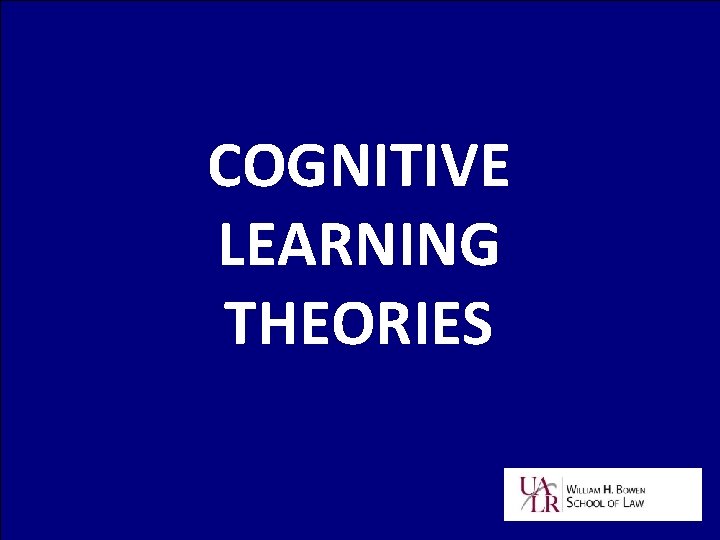 COGNITIVE LEARNING THEORIES 