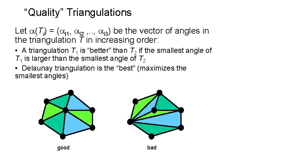 “Quality” Triangulations Let (Ti) = ( i 1, i 2 , . . ,