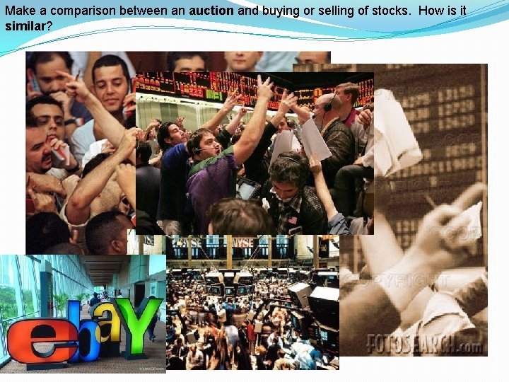 Make a comparison between an auction and buying or selling of stocks. How is
