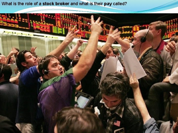 What is the role of a stock broker and what is their pay called?