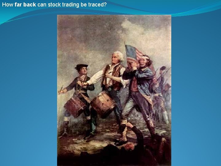 How far back can stock trading be traced? 