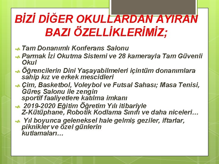 BİZİ DİĞER OKULLARDAN AYIRAN BAZI ÖZELLİKLERİMİZ; Tam Donanımlı Konferans Salonu Parmak İzi Okutma Sistemi