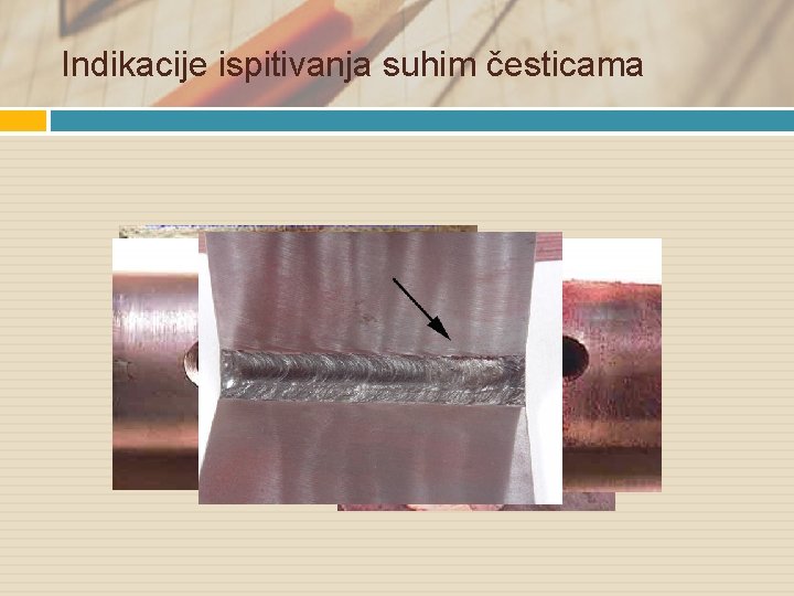 Indikacije ispitivanja suhim česticama 