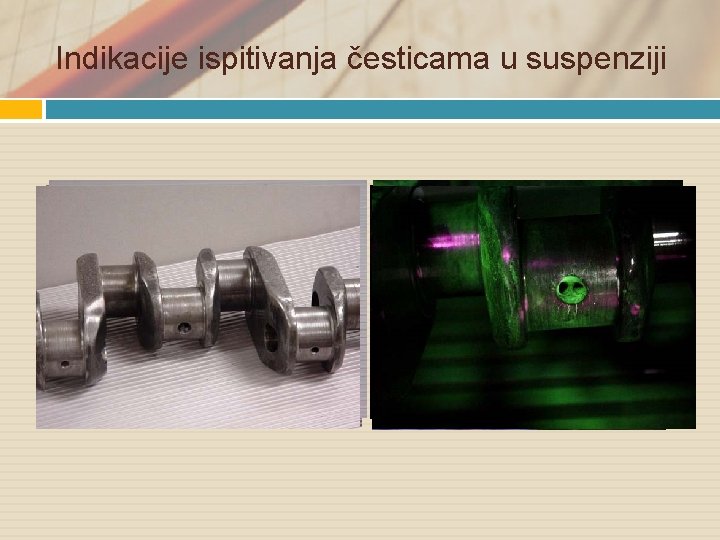 Indikacije ispitivanja česticama u suspenziji 