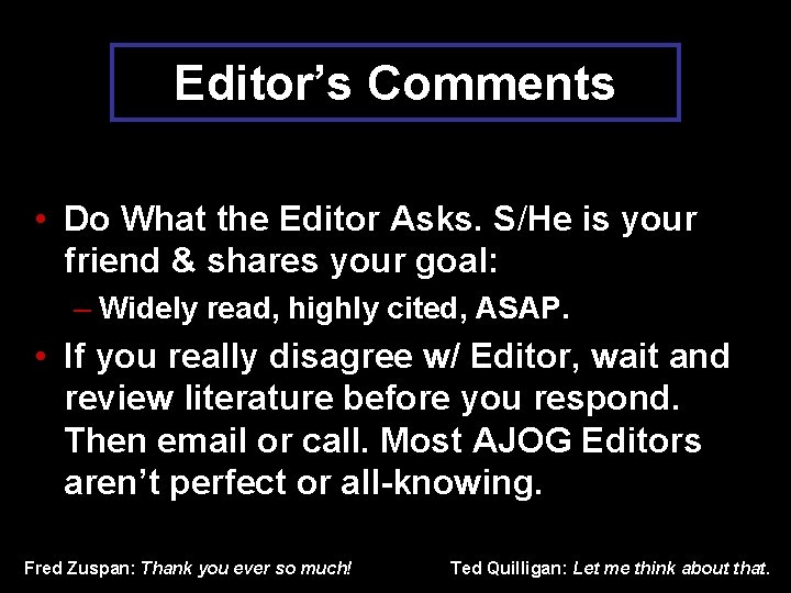 Editor’s Comments • Do What the Editor Asks. S/He is your friend & shares