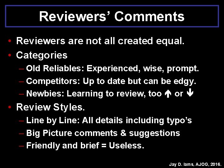 Reviewers’ Comments • Reviewers are not all created equal. • Categories – Old Reliables: