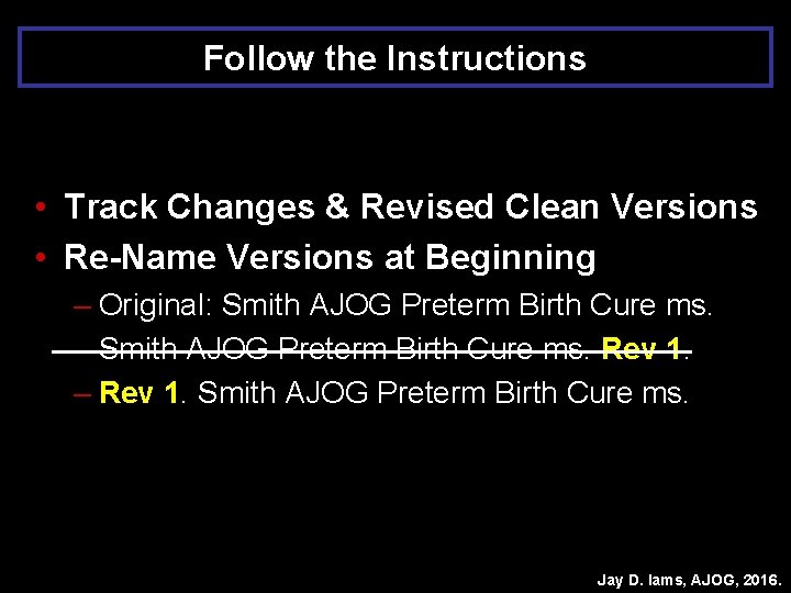 Follow the Instructions • Track Changes & Revised Clean Versions • Re-Name Versions at