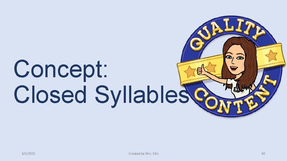 Concept: Closed Syllables 3/6/2021 Created by Mrs. Ellis 48 