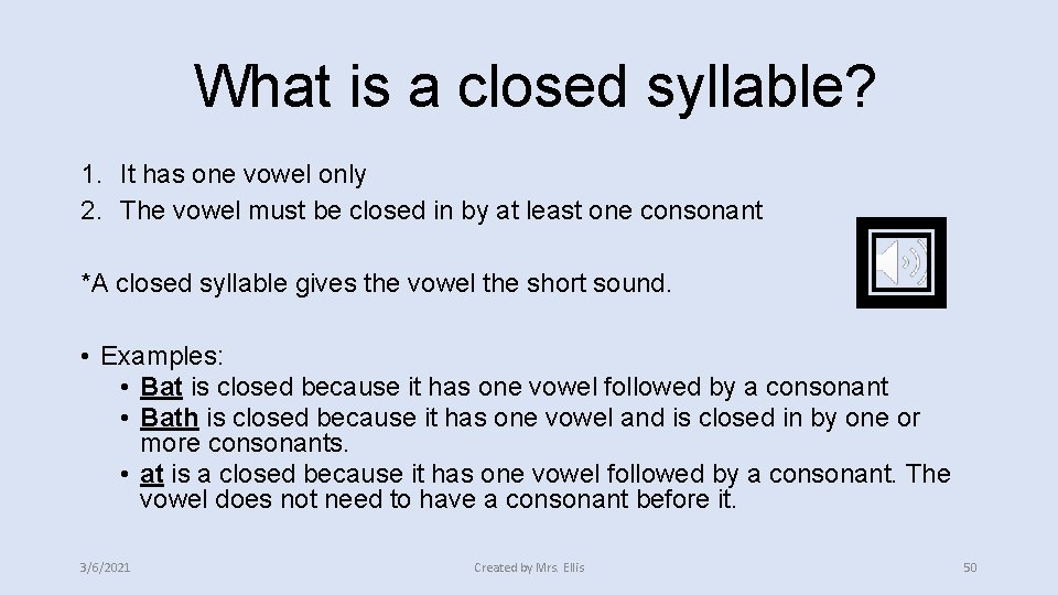 What is a closed syllable? 1. It has one vowel only 2. The vowel