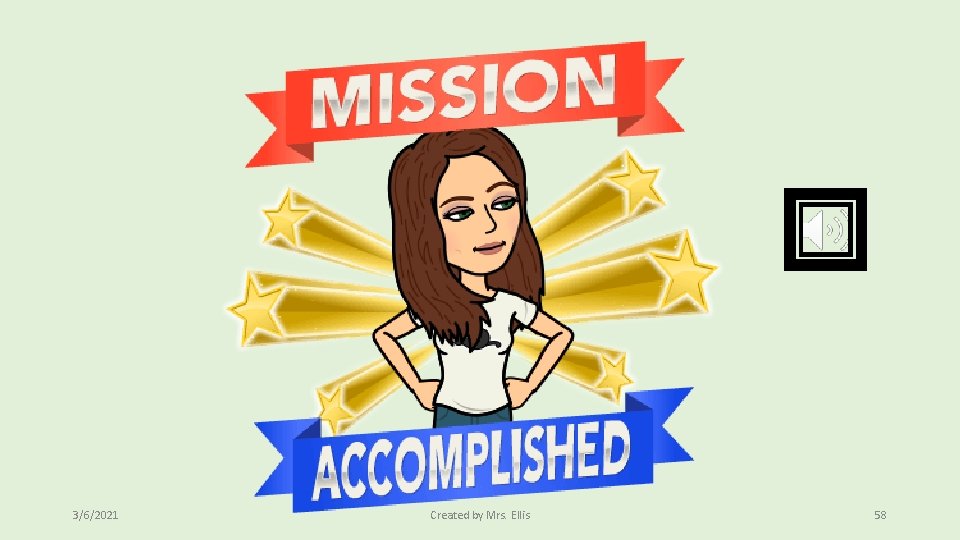 3/6/2021 Created by Mrs. Ellis 58 