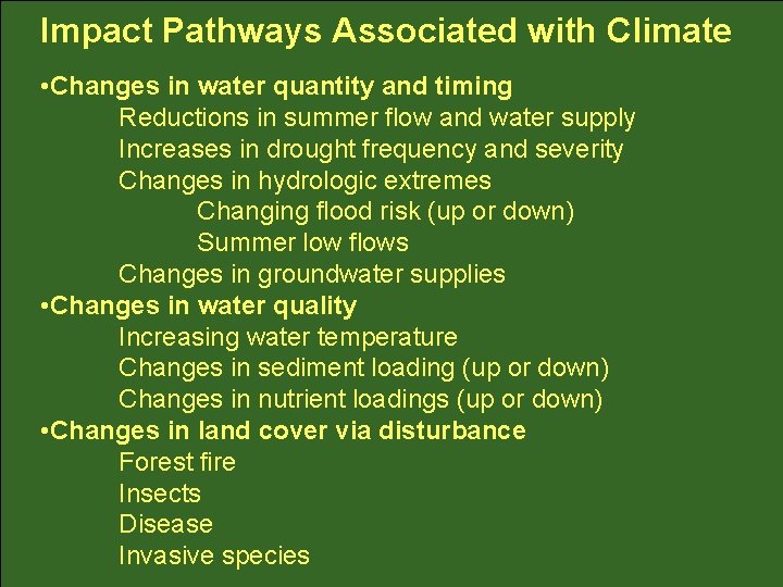 Impact Pathways Associated with Climate • Changes in water quantity and timing Reductions in