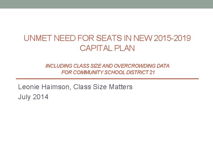 UNMET NEED FOR SEATS IN NEW 2015 -2019 CAPITAL PLAN INCLUDING CLASS SIZE AND