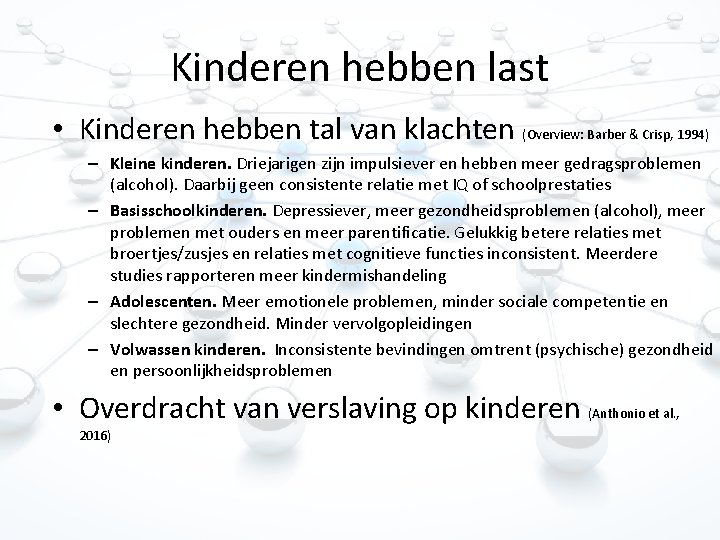 Kinderen hebben last • Kinderen hebben tal van klachten (Overview: Barber & Crisp, 1994)