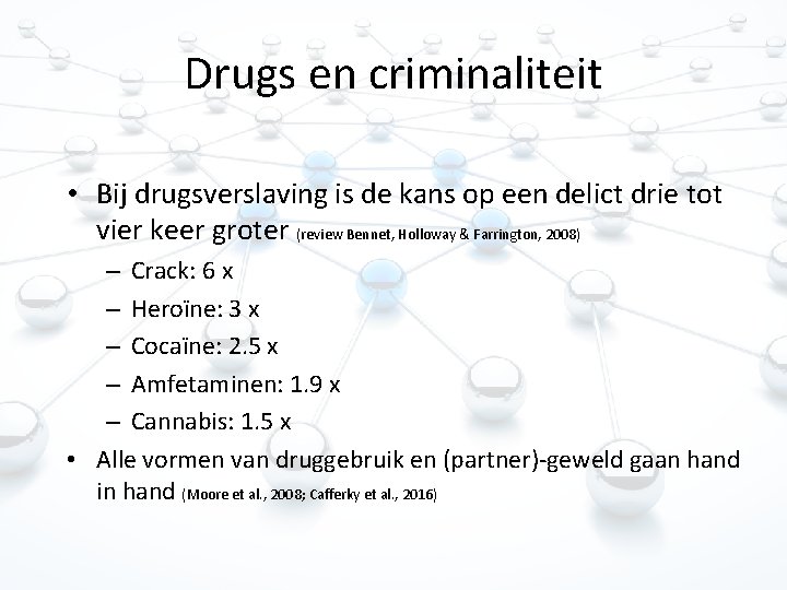 Drugs en criminaliteit • Bij drugsverslaving is de kans op een delict drie tot