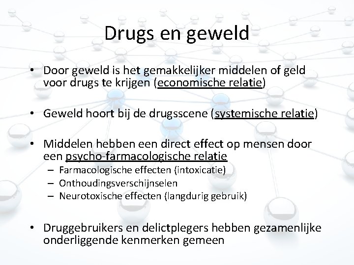 Drugs en geweld • Door geweld is het gemakkelijker middelen of geld voor drugs