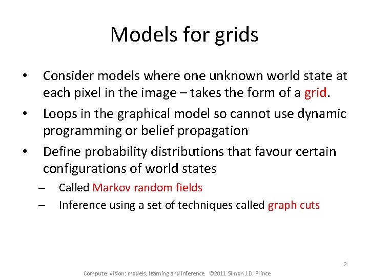 Models for grids • • • Consider models where one unknown world state at