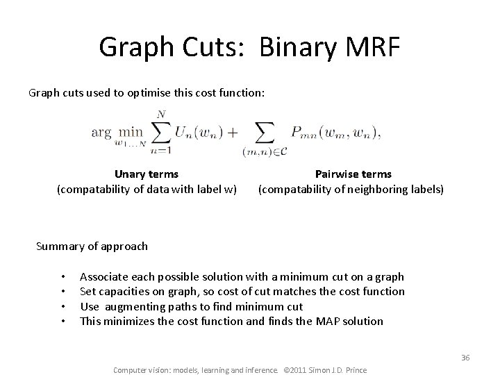 Graph Cuts: Binary MRF Graph cuts used to optimise this cost function: Unary terms