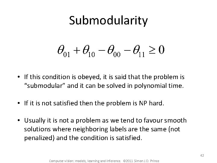 Submodularity • If this condition is obeyed, it is said that the problem is