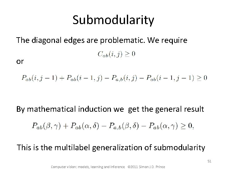 Submodularity The diagonal edges are problematic. We require or By mathematical induction we get