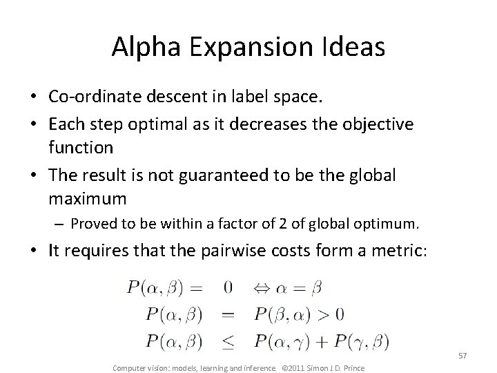 Alpha Expansion Ideas • Co-ordinate descent in label space. • Each step optimal as