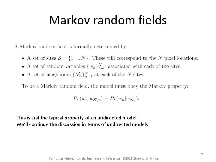 Markov random fields This is just the typical property of an undirected model. We’ll