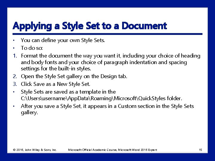 Applying a Style Set to a Document • You can define your own Style