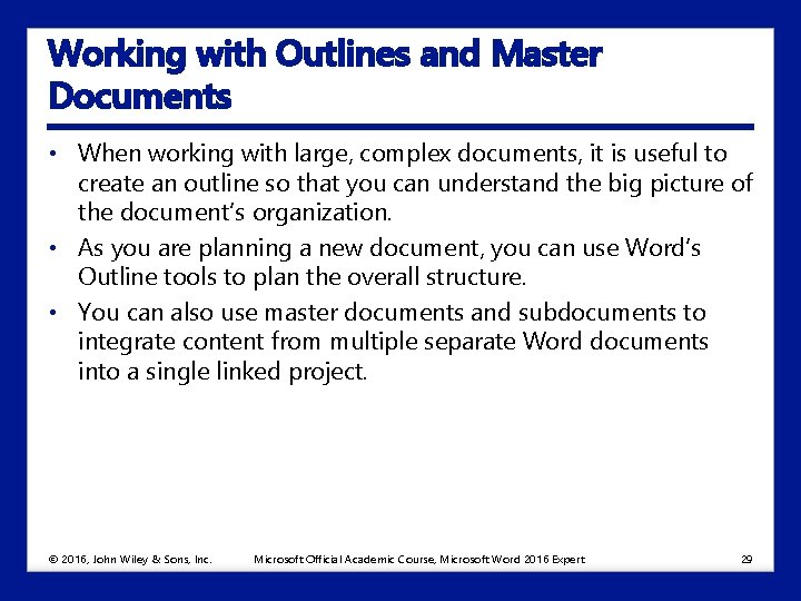 Working with Outlines and Master Documents • When working with large, complex documents, it
