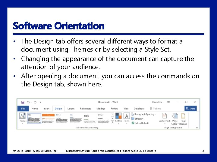 Software Orientation • The Design tab offers several different ways to format a document