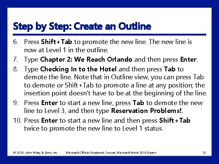 Step by Step: Create an Outline 6. Press Shift+Tab to promote the new line.