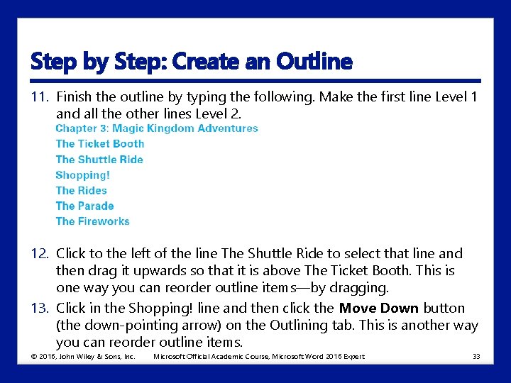 Step by Step: Create an Outline 11. Finish the outline by typing the following.