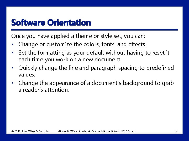 Software Orientation Once you have applied a theme or style set, you can: •
