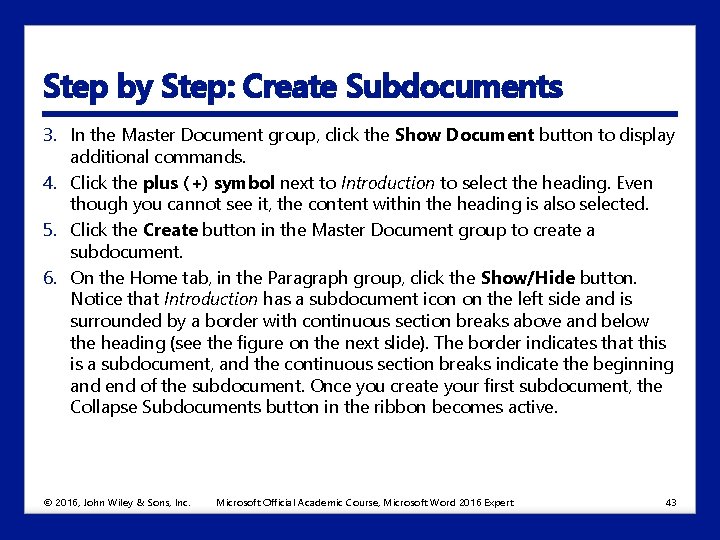 Step by Step: Create Subdocuments 3. In the Master Document group, click the Show