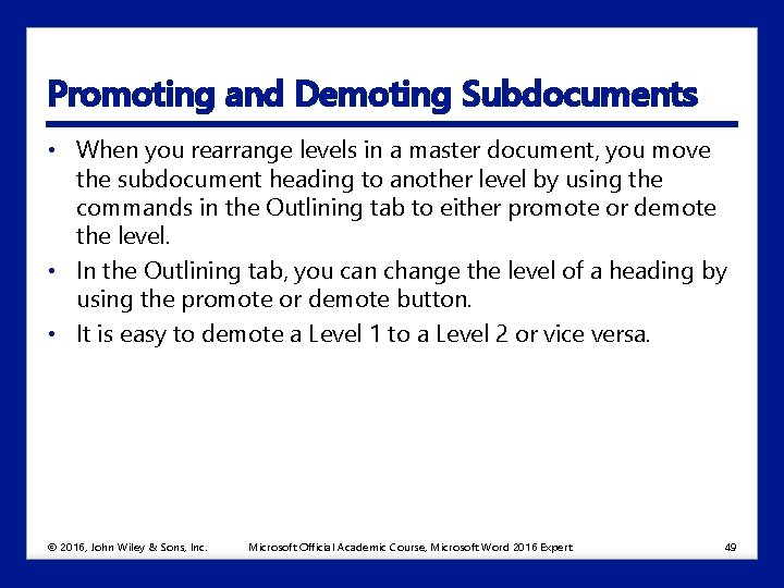Promoting and Demoting Subdocuments • When you rearrange levels in a master document, you
