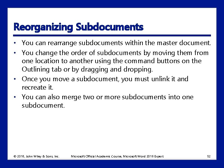 Reorganizing Subdocuments • You can rearrange subdocuments within the master document. • You change