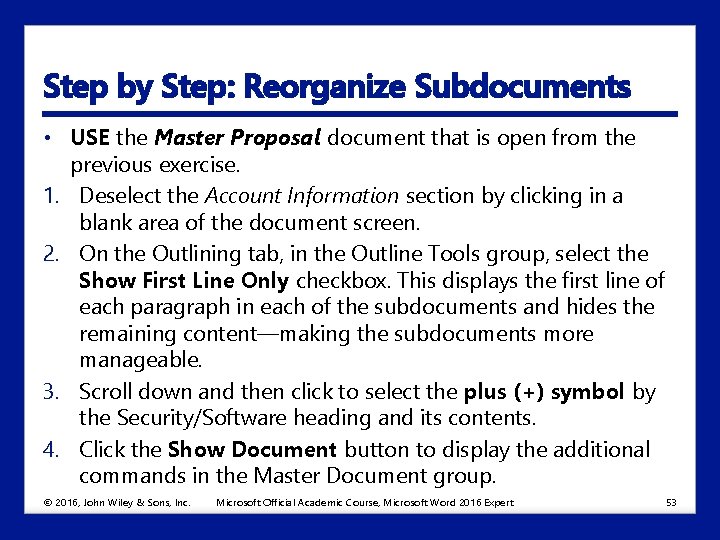 Step by Step: Reorganize Subdocuments • USE the Master Proposal document that is open