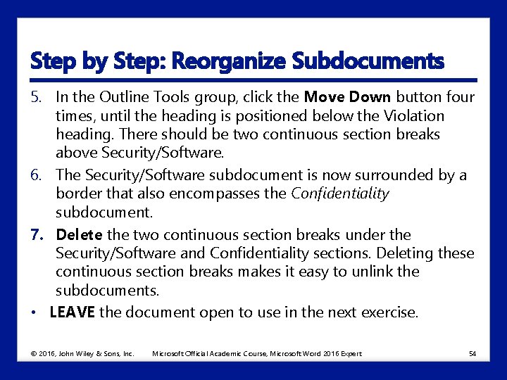 Step by Step: Reorganize Subdocuments 5. In the Outline Tools group, click the Move
