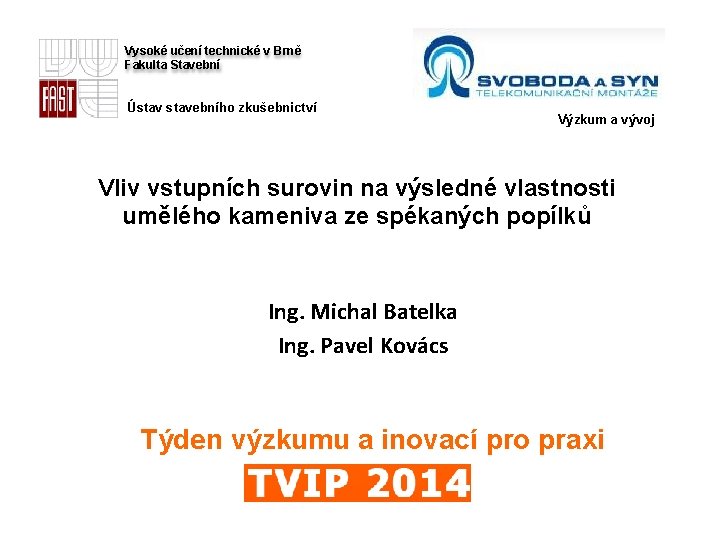 Vysoké učení technické v Brně Fakulta Stavební Ústavebního zkušebnictví Výzkum a vývoj Vliv vstupních