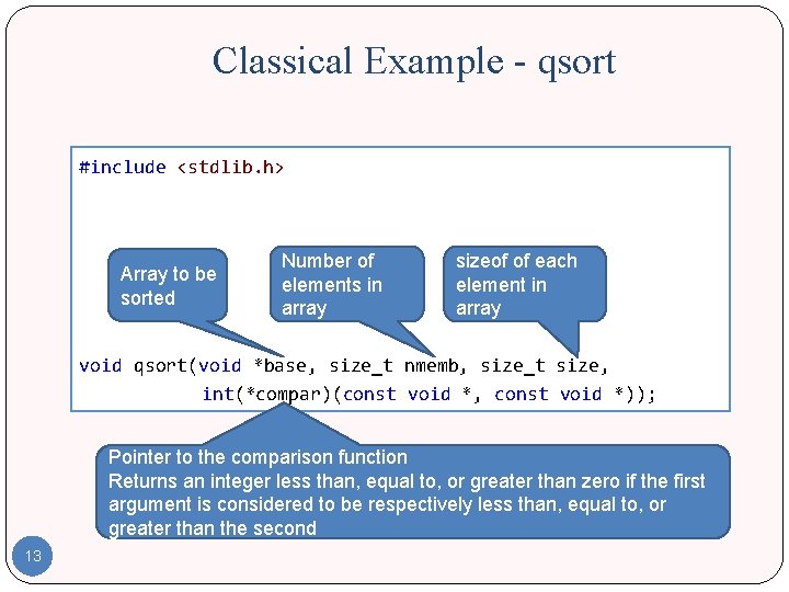 Classical Example - qsort #include <stdlib. h> Array to be sorted Number of elements