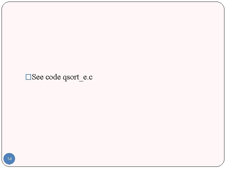 �See code qsort_e. c 14 