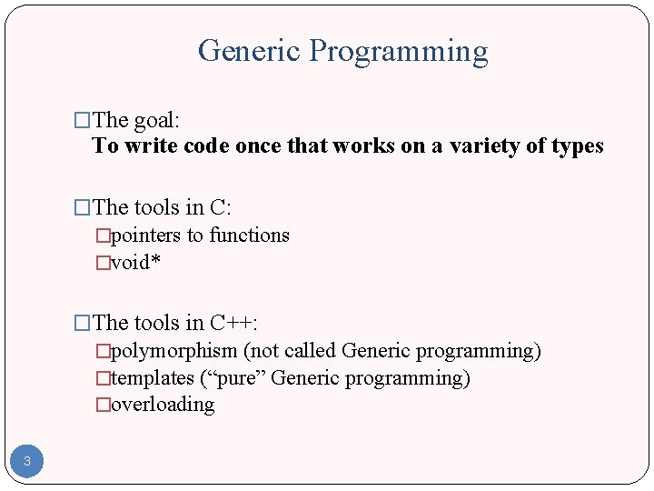 Generic Programming �The goal: To write code once that works on a variety of