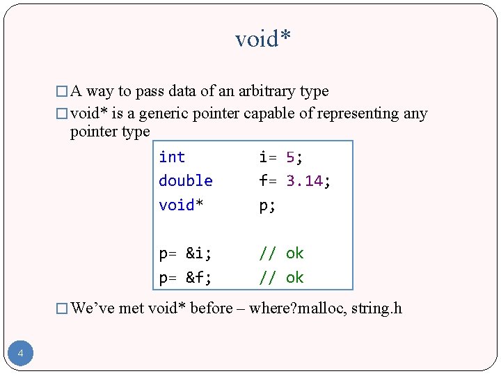 void* � A way to pass data of an arbitrary type � void* is